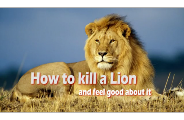 How to kill a lion and feel jolly good about it!